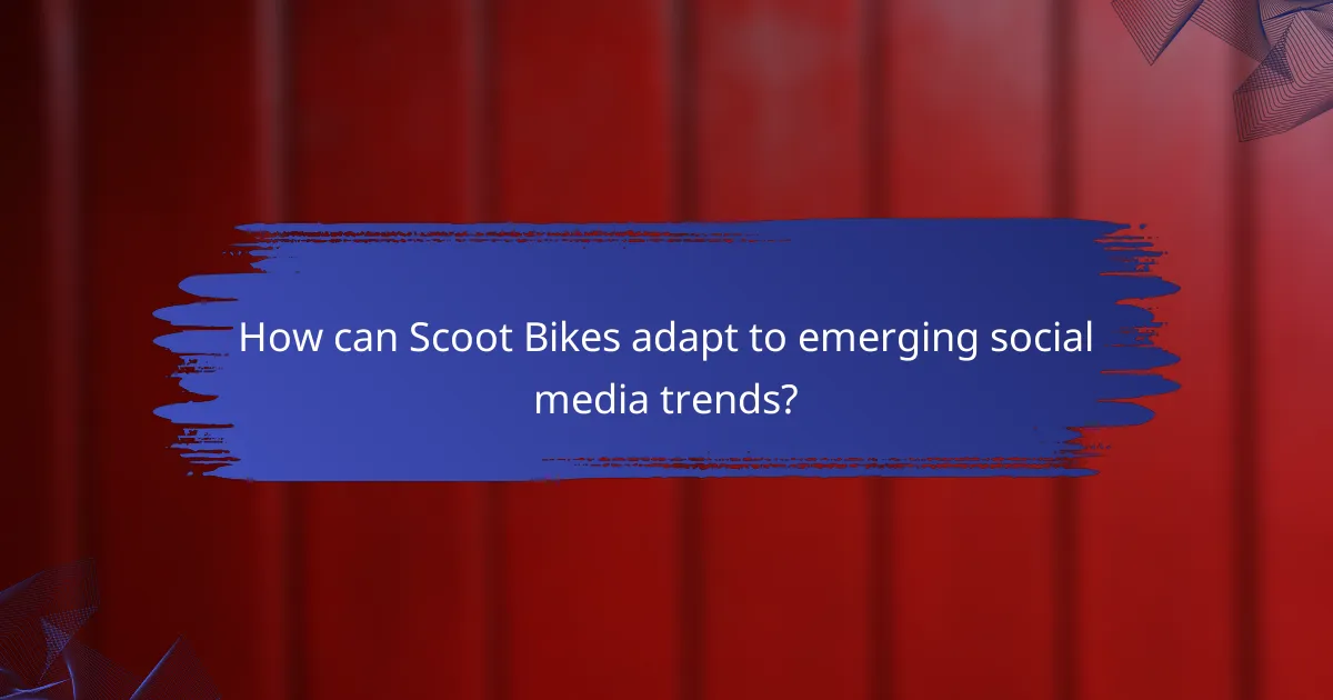 How can Scoot Bikes adapt to emerging social media trends?