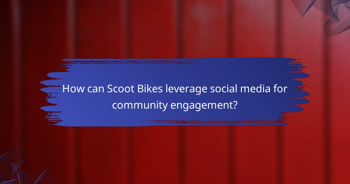 How can Scoot Bikes leverage social media for community engagement?