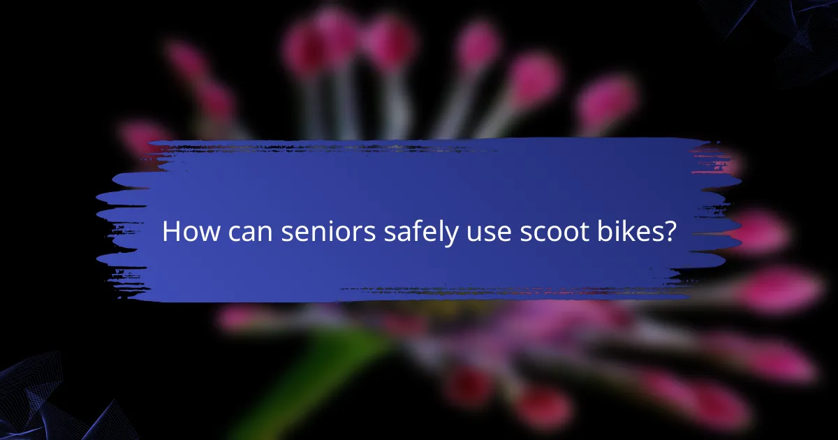 How can seniors safely use scoot bikes?