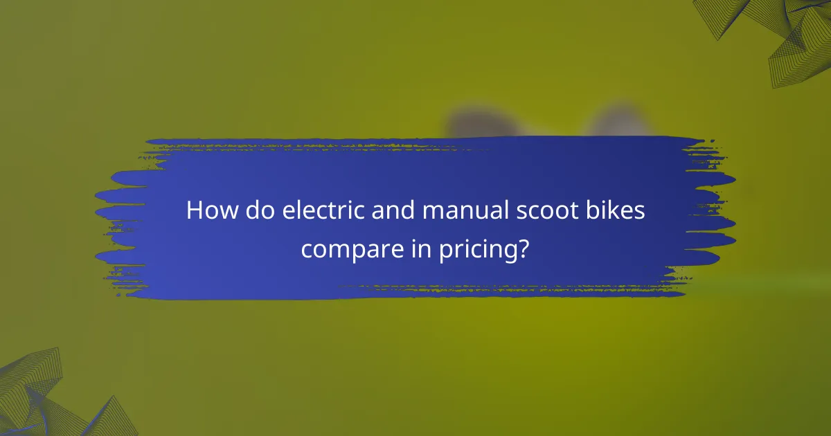 How do electric and manual scoot bikes compare in pricing?