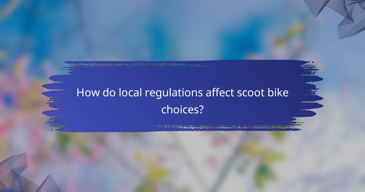 How do local regulations affect scoot bike choices?