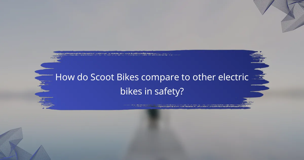 How do Scoot Bikes compare to other electric bikes in safety?