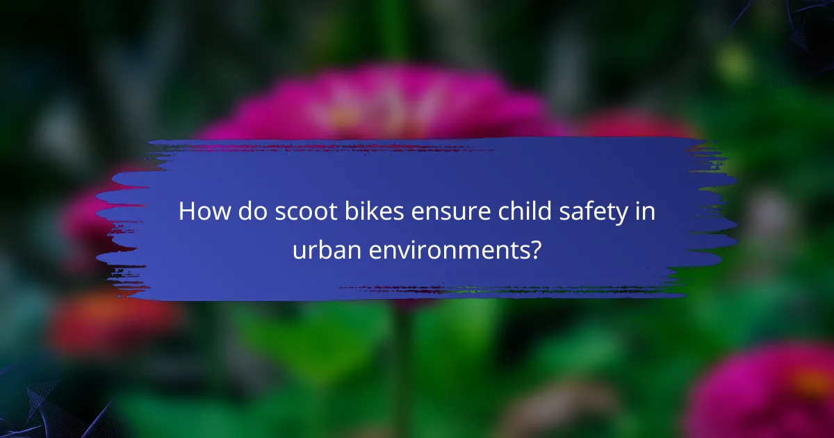 How do scoot bikes ensure child safety in urban environments?