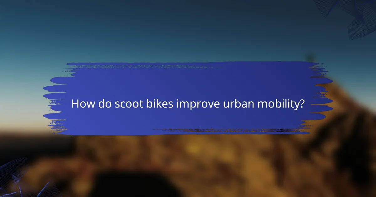 How do scoot bikes improve urban mobility?