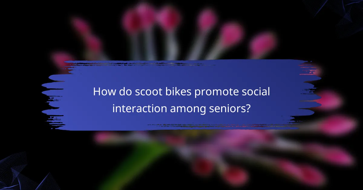 How do scoot bikes promote social interaction among seniors?