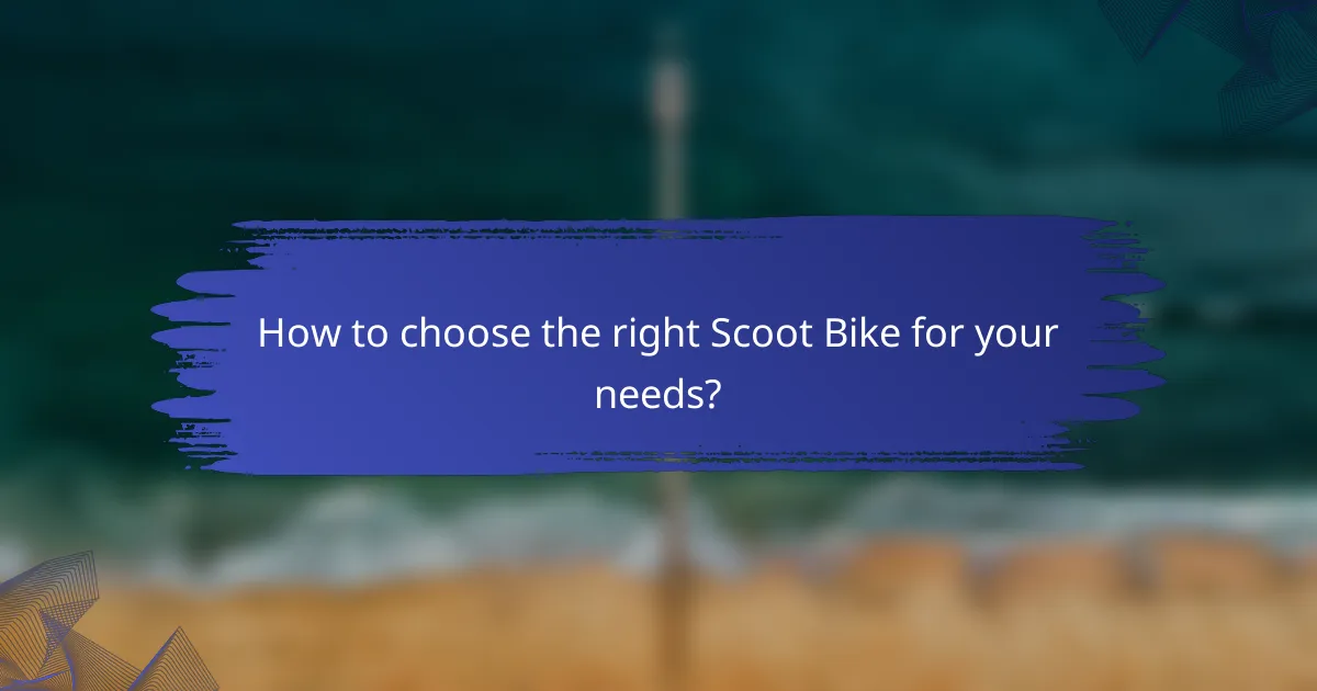 How to choose the right Scoot Bike for your needs?