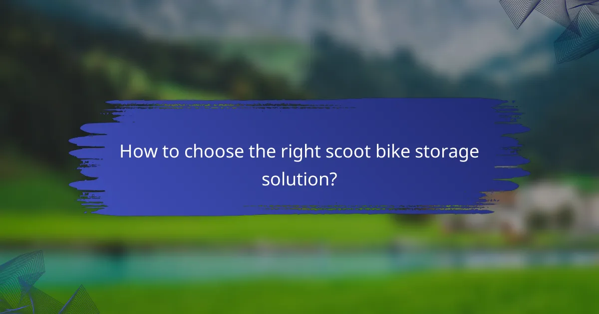 How to choose the right scoot bike storage solution?