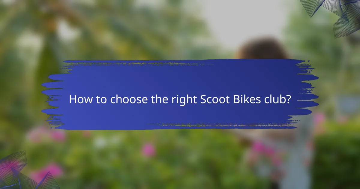How to choose the right Scoot Bikes club?