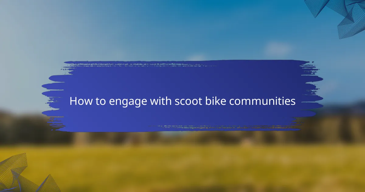 How to engage with scoot bike communities