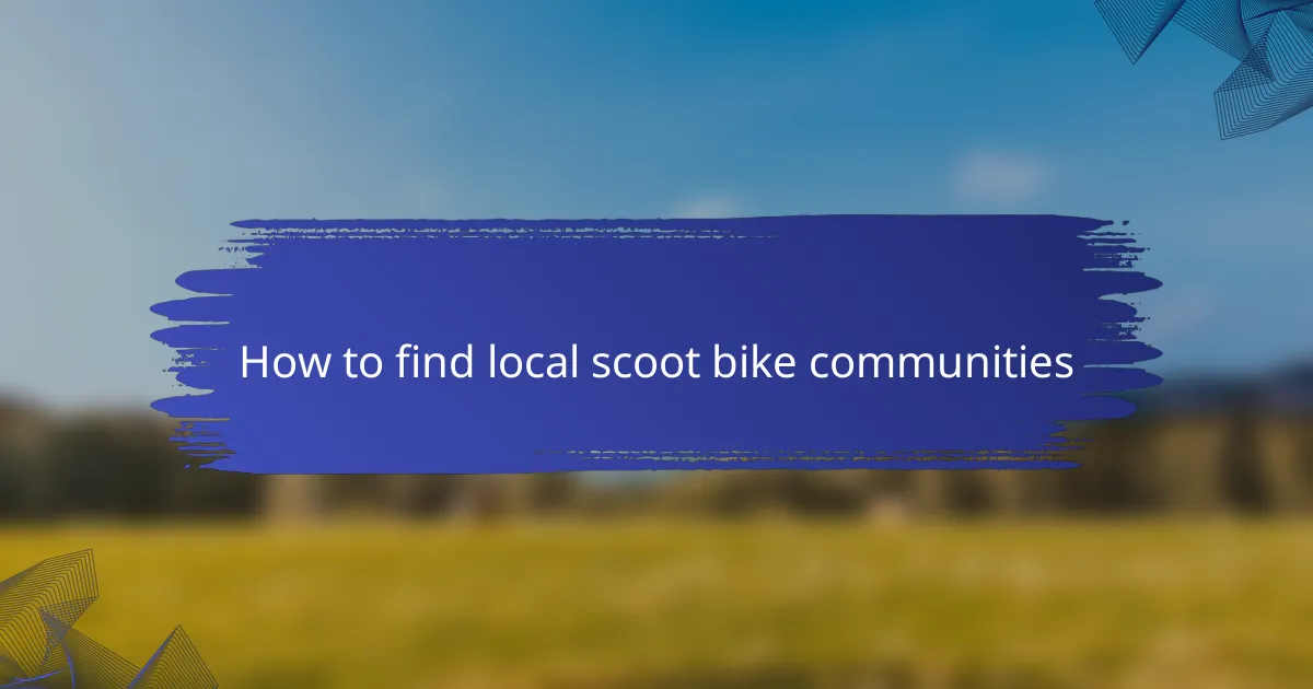 How to find local scoot bike communities