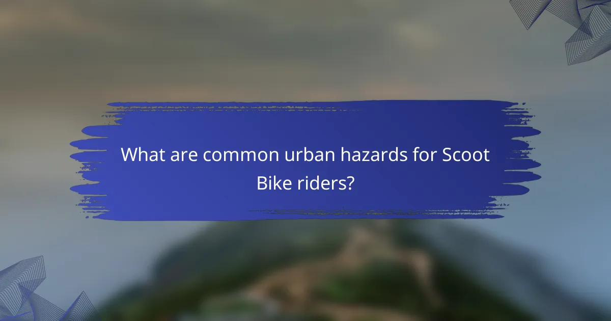 What are common urban hazards for Scoot Bike riders?