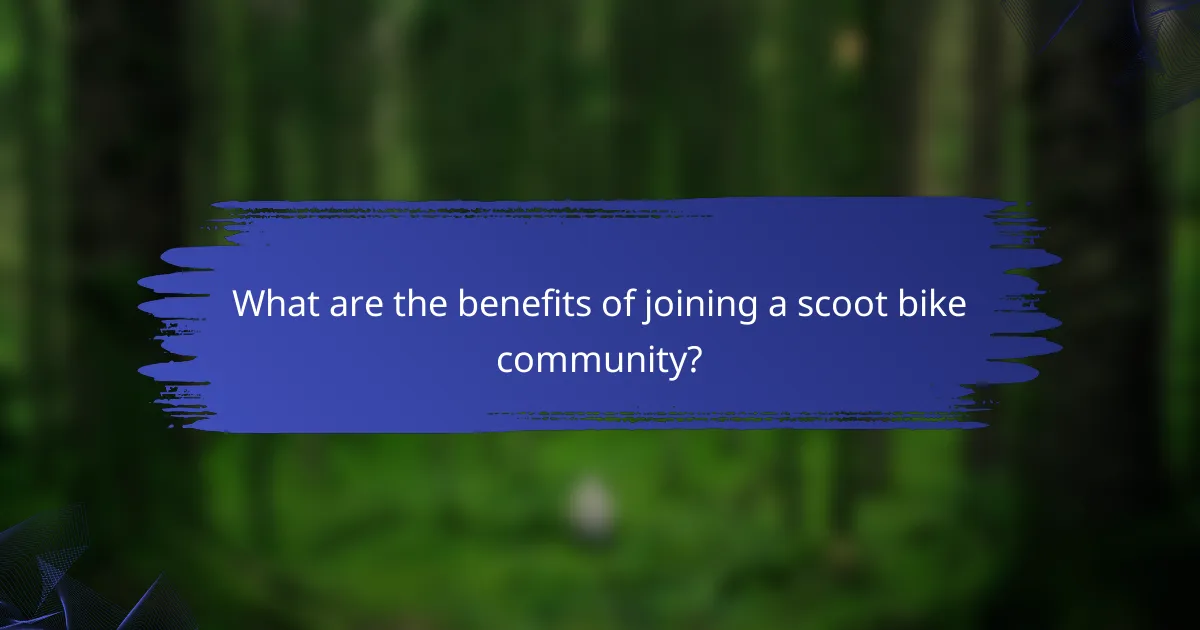 What are the benefits of joining a scoot bike community?