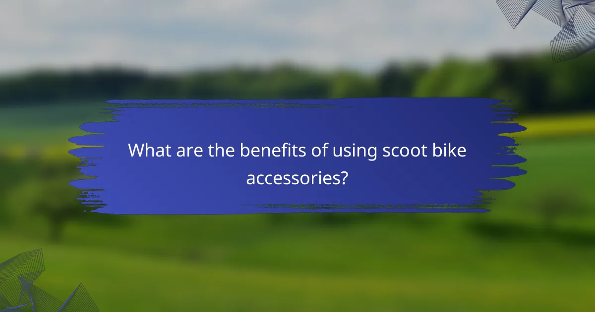 What are the benefits of using scoot bike accessories?