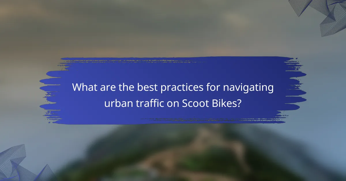 What are the best practices for navigating urban traffic on Scoot Bikes?
