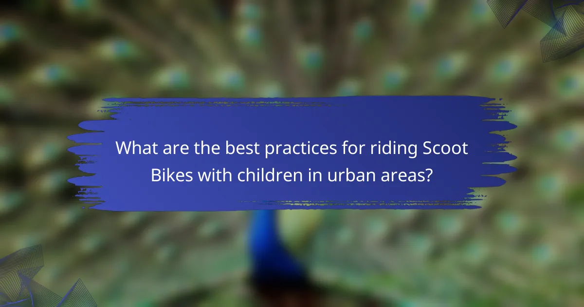 What are the best practices for riding Scoot Bikes with children in urban areas?