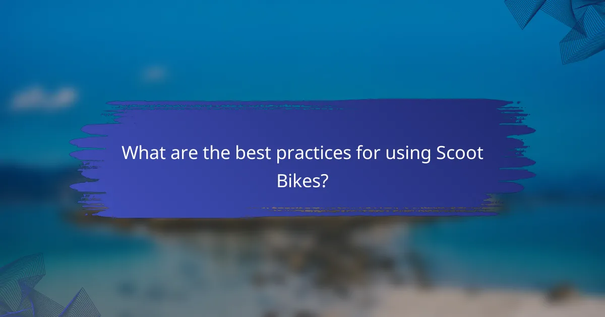 What are the best practices for using Scoot Bikes?