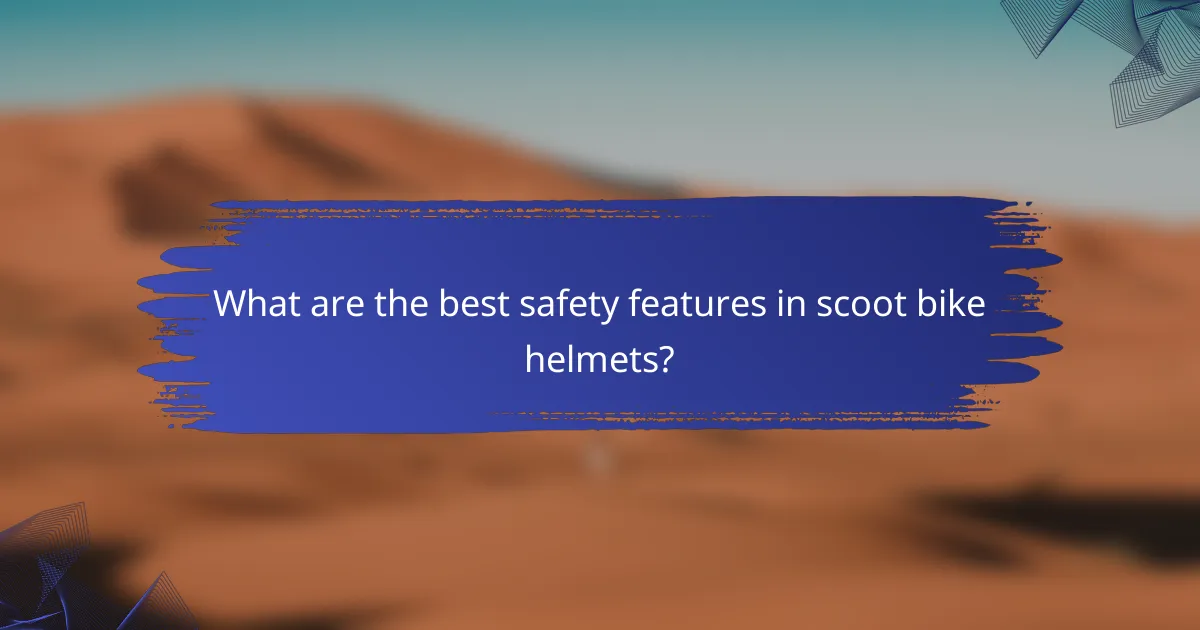 What are the best safety features in scoot bike helmets?