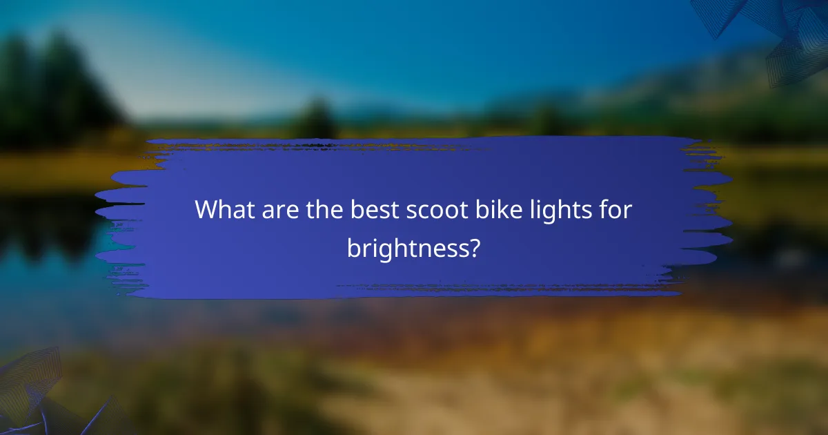 What are the best scoot bike lights for brightness?