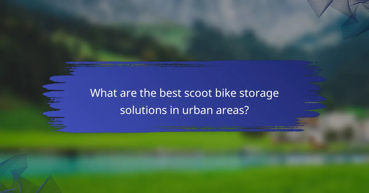 What are the best scoot bike storage solutions in urban areas?