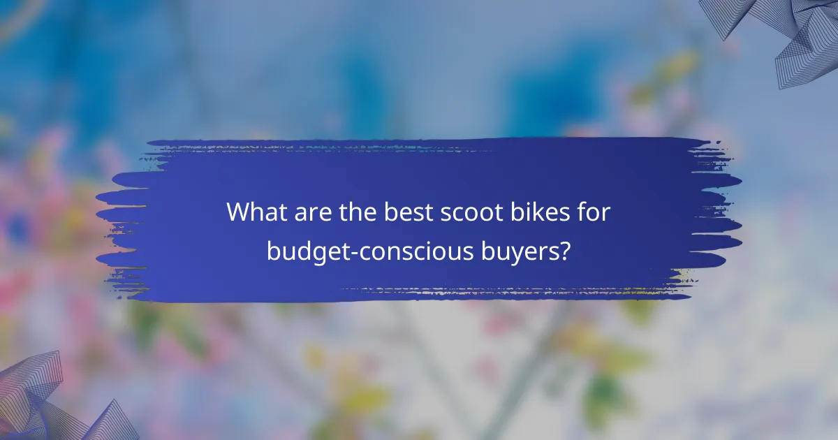 What are the best scoot bikes for budget-conscious buyers?