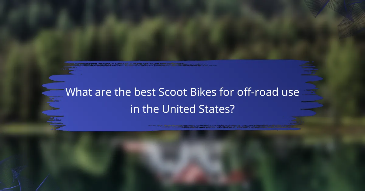 What are the best Scoot Bikes for off-road use in the United States?