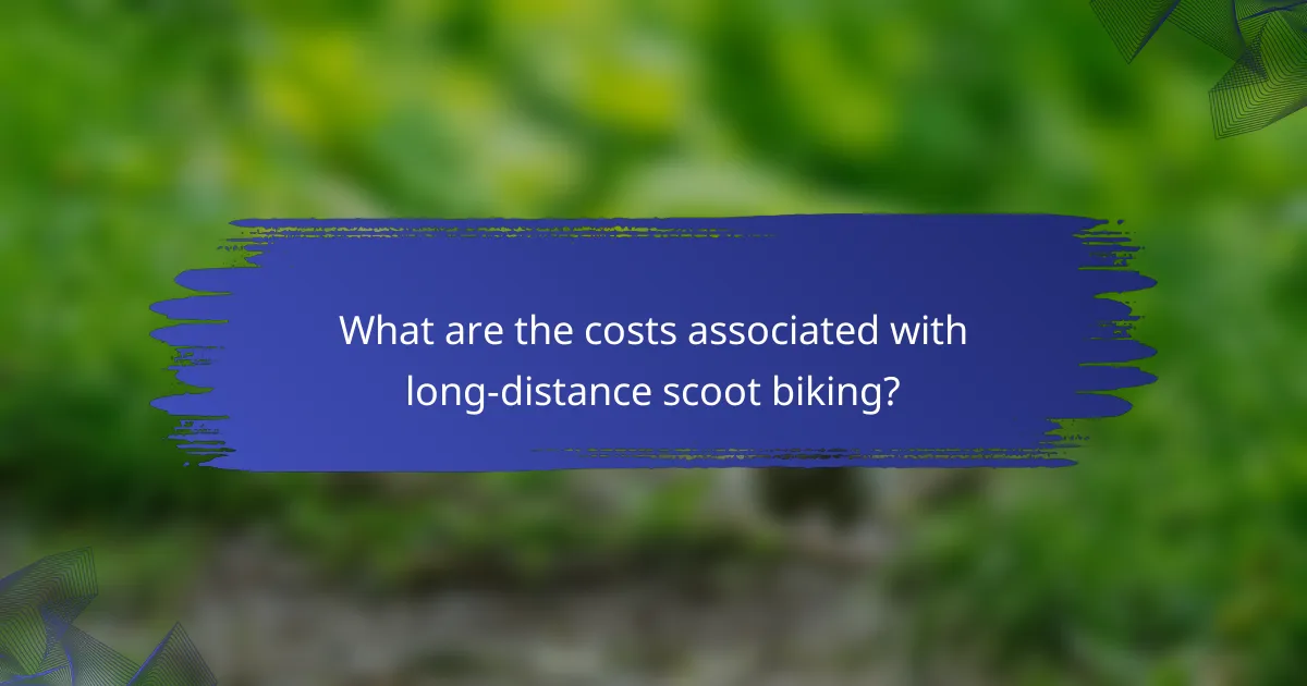 What are the costs associated with long-distance scoot biking?