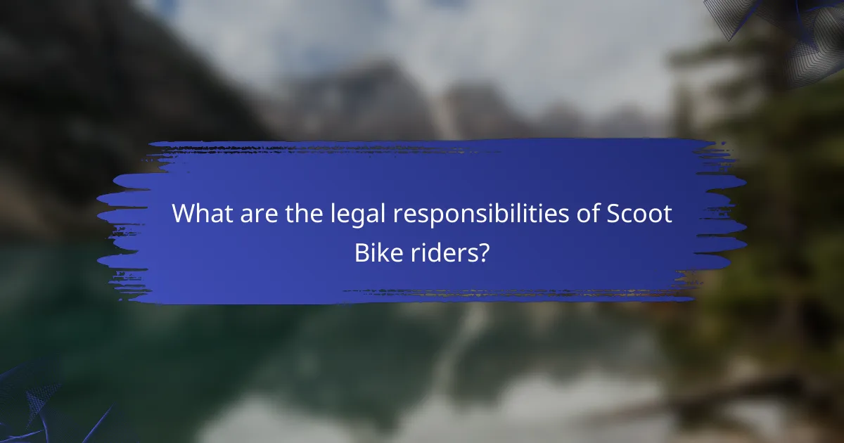 What are the legal responsibilities of Scoot Bike riders?