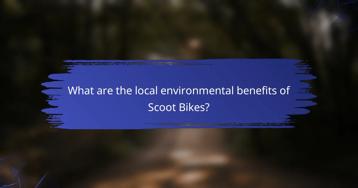 What are the local environmental benefits of Scoot Bikes?