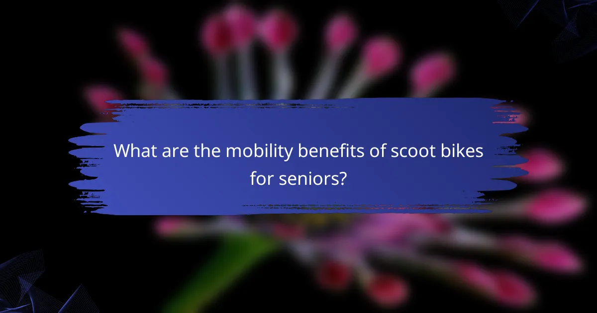 What are the mobility benefits of scoot bikes for seniors?