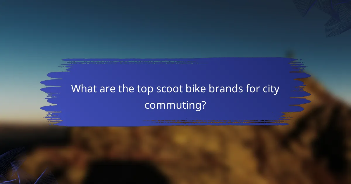 What are the top scoot bike brands for city commuting?