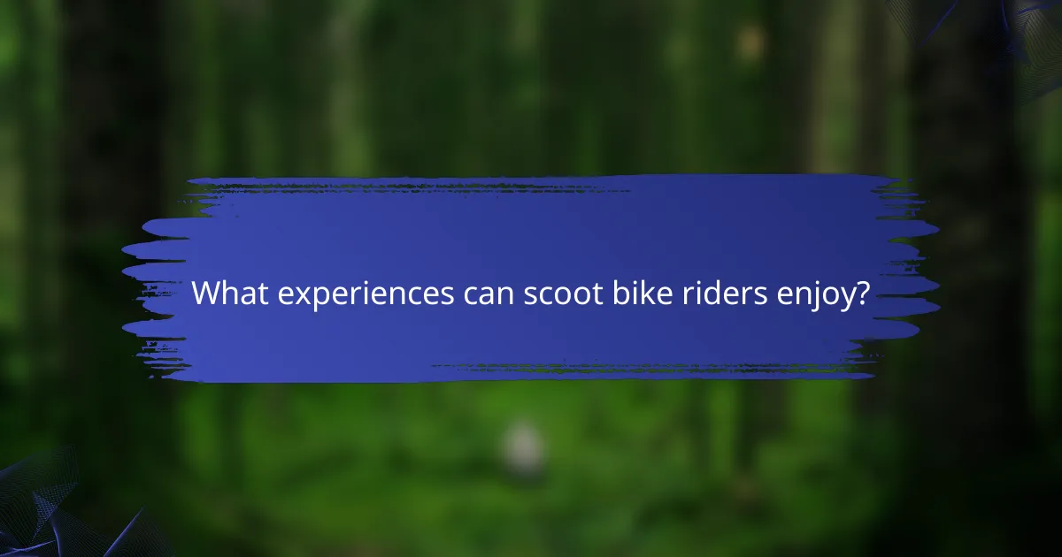 What experiences can scoot bike riders enjoy?