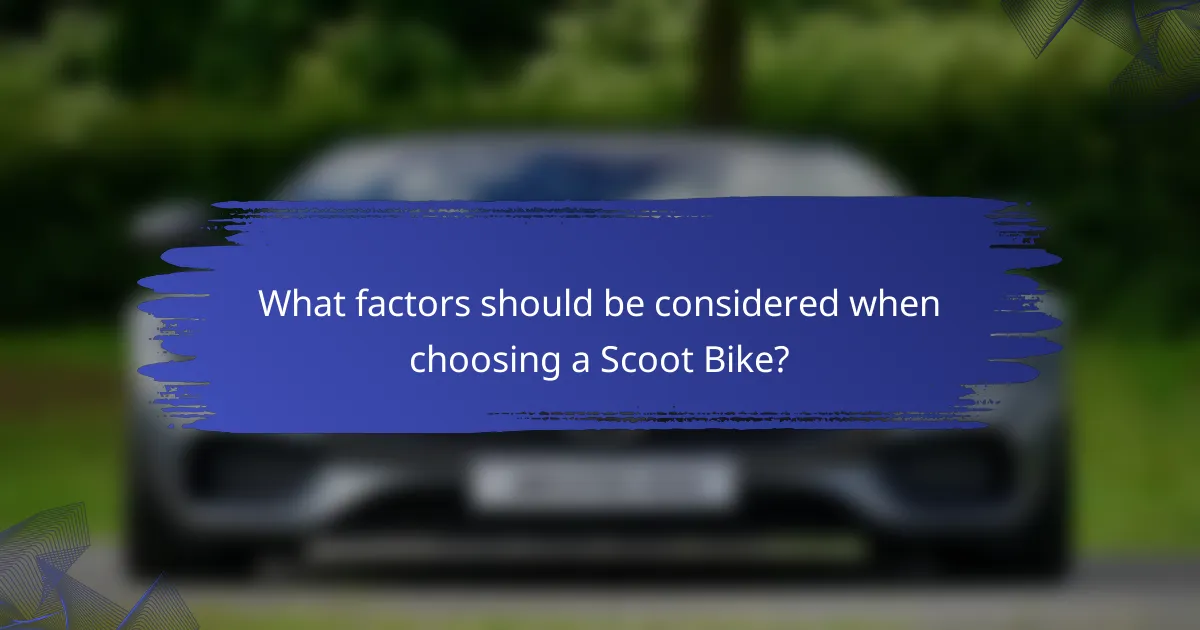 What factors should be considered when choosing a Scoot Bike?