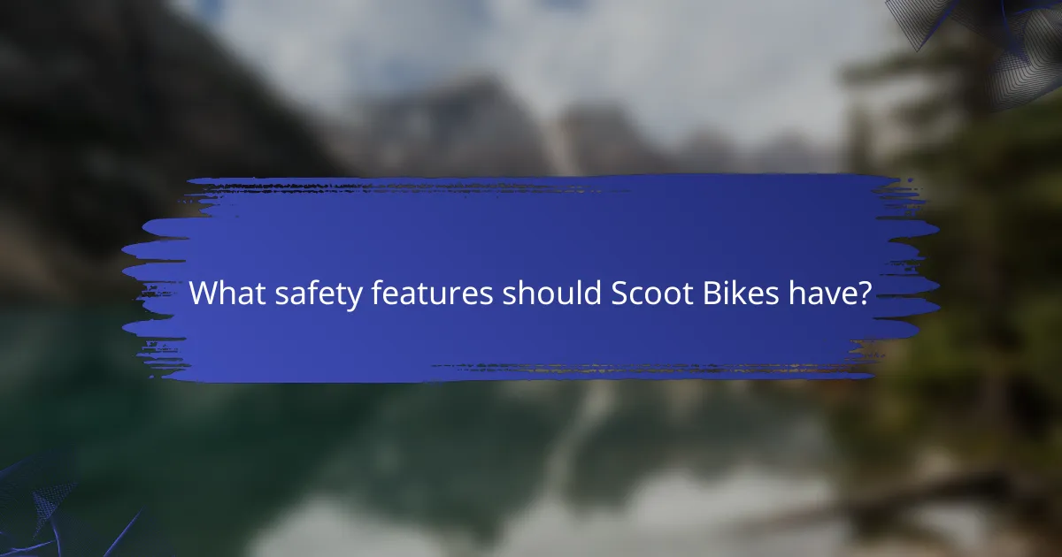What safety features should Scoot Bikes have?